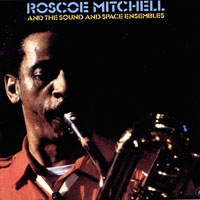 Mitchell, Roscoe - Roscoe Mitchell and the Sound and Space Ensembles