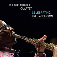 Mitchell, Roscoe - Roscoe Mitchell Quartet - Celebrating Fred Anderson