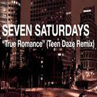 Teen Daze - Seven Saturdays - True Romance (Teen Daze Remix) [Single]