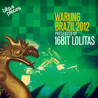 16 Bit Lolita's - Warung Brazil 2012: presented by 16 Bit Lolitas (CD 1)