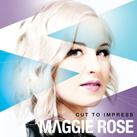 Maggie Rose - Cut To Impress