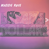 Maggie Rose - Dreams > Dollars EP