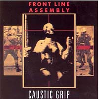 Front Line Assembly - Caustic Grip