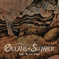 Oceans Of Slumber - Suffer the Last Bridge (Single)
