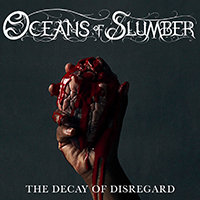 Oceans Of Slumber - The Decay of Disregard (Single)