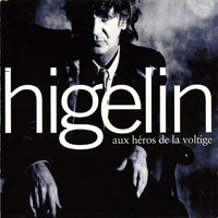 Higelin, Jacques - Aux Heros De La Voltige