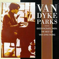 Parks, Van Dyke - Idiosyncratic Path: The Best Of Van Dyke Parks