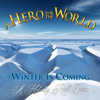 Hero For The World - Winter Is Coming (A Holiday Rock Opera)
