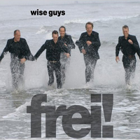Wise Guys - Frei