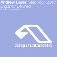 Bayer, Andrew - Need Your Love / England / Detuned (Single)