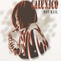 Calexico - Hot Rail (Remasters 2010: Bonus CD)