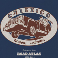 Calexico - Selections from Road Atlas 1998-2011
