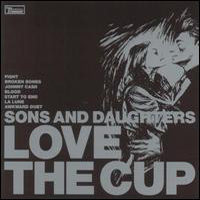 Sons and Daughters - Love The Cup