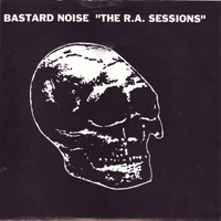 Bastard Noise - The R.A. Sessions
