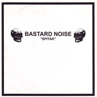 Bastard Noise - Spitak / Dernier Appel De Kursk / La Verole