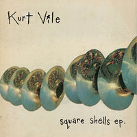 Kurt Vile - Square Shells (EP)