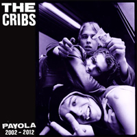Cribs - Payola (Anthology 2002-2012, Deluxe Edition: CD 2)