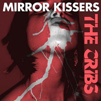 Cribs - Mirror Kissers (Single)