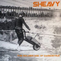 Sheavy - The Golden Age Of Daredevils