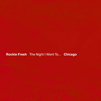 Rockie Fresh - Night I Went To... Chicago (Mixtape EP)