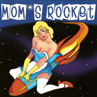 Mom's Rocket - Mom's Rocket