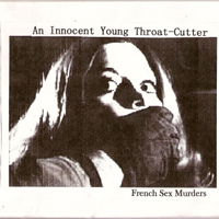 An Innocent Young Throat-Cutter - French Sex Murders