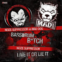 Noize Suppressor - Live it or Lie it / Bassdrum Bitch (Single) (feat. Mad Dog)