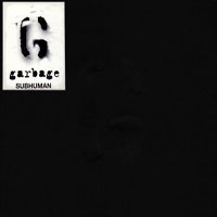 Garbage - Subhuman (Maxi-Single)