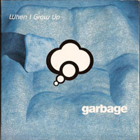 Garbage - When I Grow Up (Maxi-Single 1)