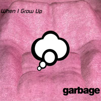 Garbage - When I Grow Up (Maxi-Single 2)