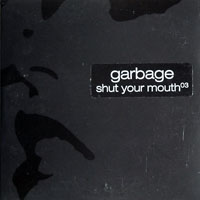 Garbage - Shut Your Mouth (Limited Edition) (Single 3)