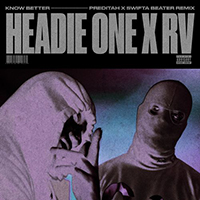 Headie One - Know Better (Preditah x Swifta Beater remix - feat. RV) (Single)