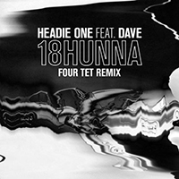 Headie One - 18HUNNA (Four Tet remix - feat. Dave) (Single)