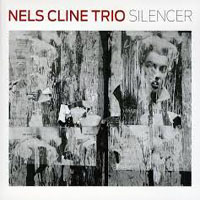 Cline, Nels - Nels Cline Trio - Silencer