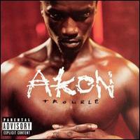 Akon - Trouble