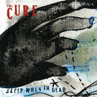 Cure - Sleep When I'm Dead (Mix 13) (Single)