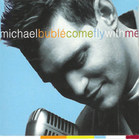 Michael Buble - Come Fly With Me