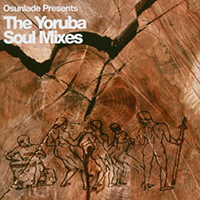 Osunlade - Osunlade presents The Yoruba Soul Mixes