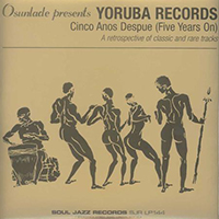 Osunlade - Osunlade presents Yoruba Records: Cinco Anos Despue (Five Years On: LP 1)
