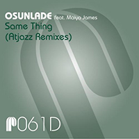 Osunlade - Same Thing (Atjazz Remixes - EP) (feat. Maiya James)