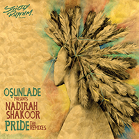 Osunlade - Osunlade pres. Nadirah Shakoor: Pride (The Remixes - EP)