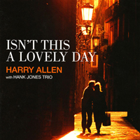 Allen, Harry - Isn't This A Lovely Day (feat. Hank Jones Trio)