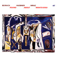 Richie Beirach - Beirach, Huebner, Mraz - Round About Monteverdi