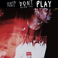 Travis Scott - Don't Play (Single) (feat. Big Sean & The 1975)