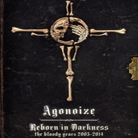Agonoize - Reborn In Darkness - The Bloody Years 2003-2014 (CD 1)