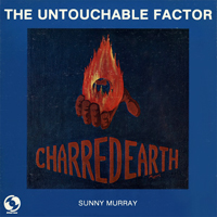 Sunny Murray - Sunny Murray The Untouchable Factor - Charred Earth (LP)