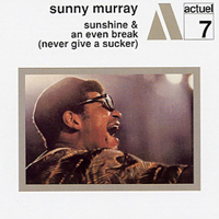 Sunny Murray - Sunshine & An Even Break (Never Give a Sucker) (2002 Release))