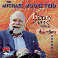 Moore, Michael - Michael Moore and his Trio - The History of Jazz, Vol. 2: Dedications