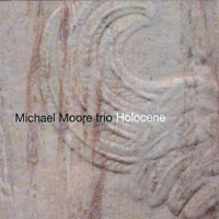 Moore, Michael - Michael Moore Trio - Holocene