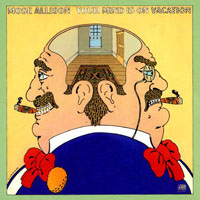 Mose Allison - Your Mind Is On Vacation